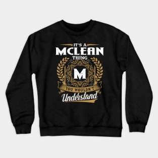 It Is A Mclean Thing You Wouldn't Understand Crewneck Sweatshirt